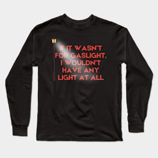 Gaslight Long Sleeve T-Shirt